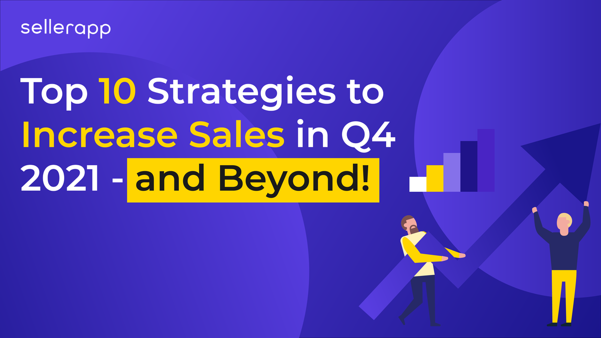 Top 10 Strategies to Increase Sales in Q4 2021 - and Beyond!