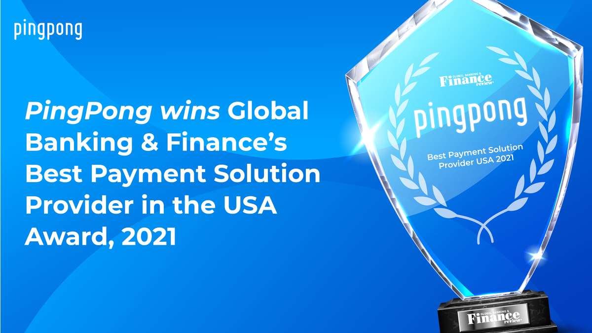 PingPong wins Global Banking & Finance’s Best Payment Solution Provider in the USA Award, 2021